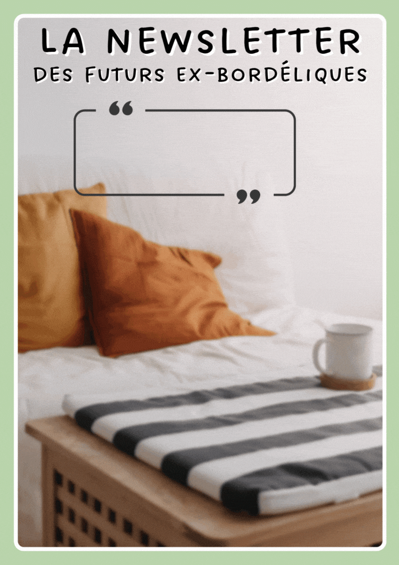 La newsletter des futurs EX-Bordéliques - plus on est de fous, mieux on trie ! - Rejoignez la team !